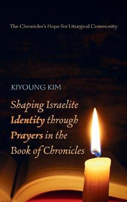 Shaping Israelite Identity Through Prayers in the Book of Chronicles - Kiyoung Kim