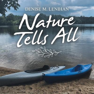 Nature Tells All - Denise M Lenihan