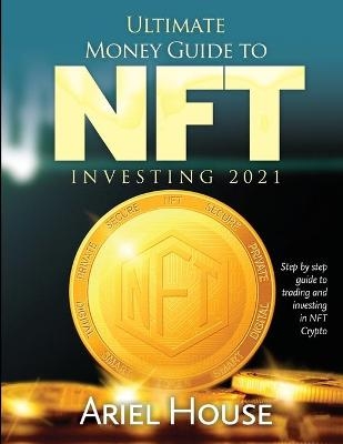 Ultimate Money Guide to NFT INVESTING 2021 -  Ariel House