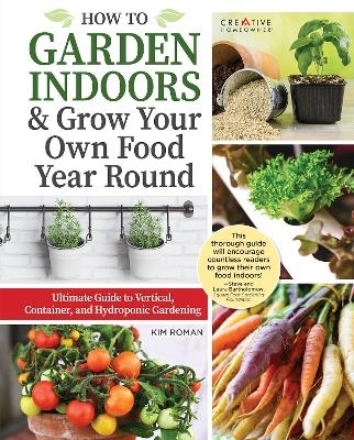 How to Garden Indoors & Grow Your Own Food Year Round - Kim Roman