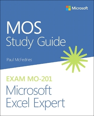 MOS Study Guide for Microsoft Excel Expert Exam MO-201 - Paul McFedries