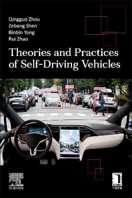 Theories and Practices of Self-Driving Vehicles - Qingguo Zhou, Zebang Shen, Binbin Yong, Rui Zhao, Peng Zhi