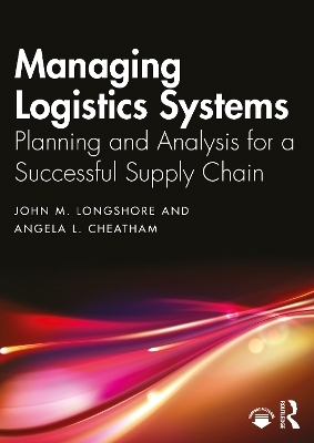 Managing Logistics Systems - John M. Longshore, Angela L. Cheatham