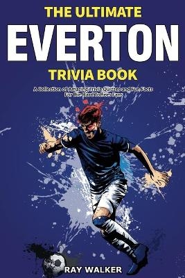 The Ultimate Everton Trivia Book - Ray Walker