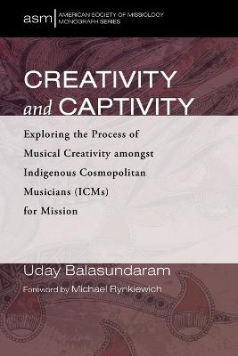 Creativity and Captivity - Uday Balasundaram