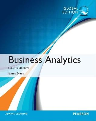 Business Analytics, Global Edition - James Evans