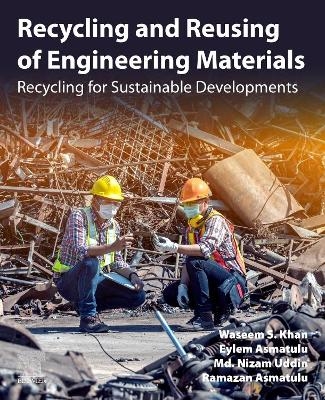 Recycling and Reusing of Engineering Materials - Waseem S. Khan, Eylem Asmatulu, Md. Nizam Uddin, Ramazan Asmatulu