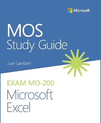 MOS Study Guide for Microsoft Excel Exam MO-200 - Joan Lambert