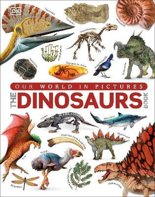 Our World in Pictures The Dinosaurs Book -  Dk, John Woodward