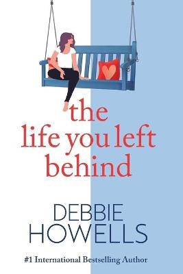 The Life You Left Behind - Debbie Howells