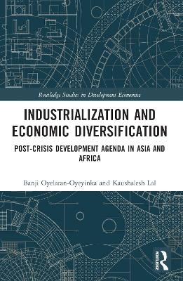 Industrialization and Economic Diversification - Banji Oyelaran-Oyeyinka, Kaushalesh Lal