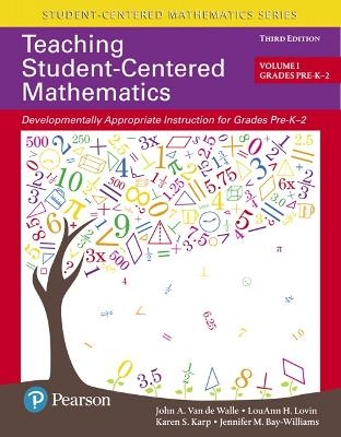 Teaching Student-Centered Mathematics - John Van de Walle, LouAnn Lovin, Karen Karp, Jennifer Bay-Williams