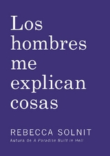 Los Hombres Me Explican Cosas - Rebecca Solnit