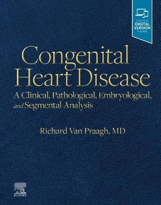 Congenital Heart Disease - Richard Van Praagh