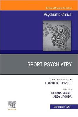 Sport Psychiatry: Maximizing Performance, An Issue of Psychiatric Clinics of North America - 