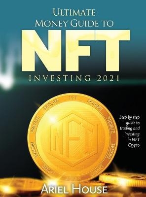 Ultimate Money Guide to NFT INVESTING 2021 -  Ariel House