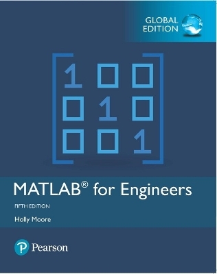 MATLAB for Engineers, Global Edition - Holly Moore