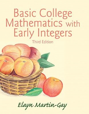 Basic College Mathematics with Early Integers - Elayn Martin-Gay