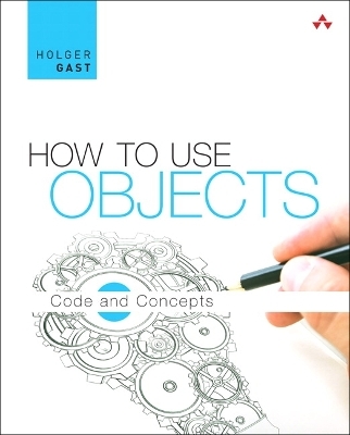 How to Use Objects - Holger Gast