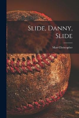 Slide, Danny, Slide - Matt Christopher