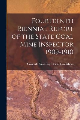 Fourteenth Biennial Report of the State Coal Mine Inspector 1909-1910 - 