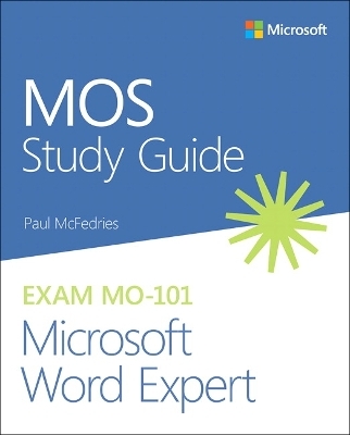 MOS Study Guide for Microsoft Word Expert Exam MO-101 - Paul McFedries