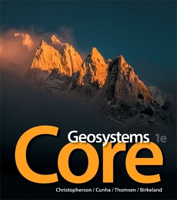 Geosystems Core - Robert Christopherson, Stephen Cunha, Charles Thomsen, Ginger Birkeland