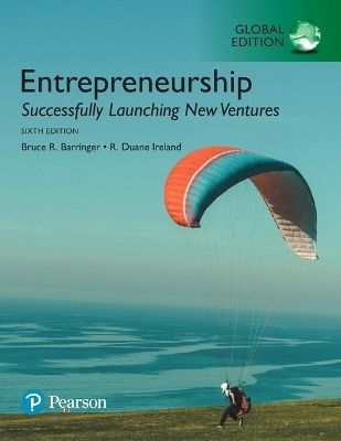 Entrepreneurship: Successfully Launching New Ventures + MyLab Entrepreneurship with Pearson eText, Global Edition - Bruce Barringer, R. Ireland