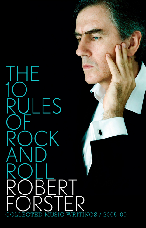 The 10 Rules of Rock and Roll - Robert Forster