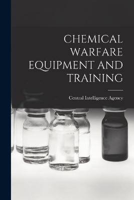 Chemical Warfare Equipment and Training - 