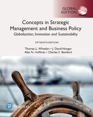 Concepts in Strategic Management and Business Policy: Globalization, Innovation and Sustainability, Global Edition - Thomas Wheelen, J. Hunger, Alan Hoffman, Charles Bamford