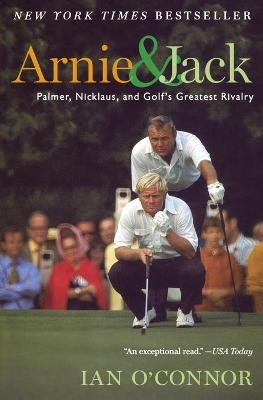 Arnie and Jack - Ian O'Connor