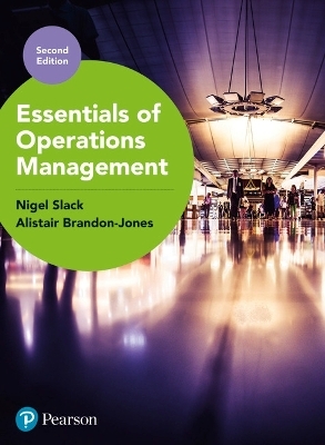 Essentials of Operations Management + MyLab Operations Management with Pearson eText (Package) - Nigel Slack, Alistair Brandon-Jones