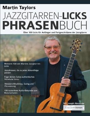 Martin Taylors Jazzgitarren-Licks-Phrasenbuch - Martin Taylor, Joseph Alexander