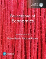 Foundations of Economics, Global Edition + MyLab Economics with Pearson eText - Bade, Robin; Parkin, Michael