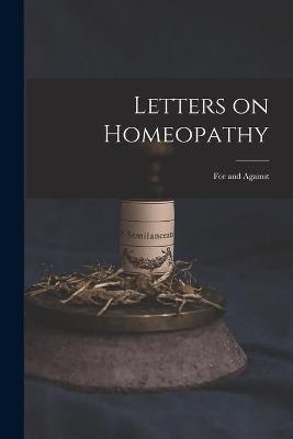 Letters on Homeopathy [microform] -  Anonymous