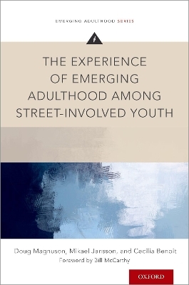 The Experience of Emerging Adulthood Among Street-Involved Youth - Doug Magnuson, Mikael Jansson, Cecilia Benoit