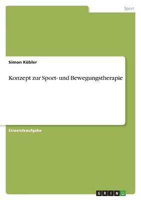 Konzept zur Sport- und Bewegungstherapie - Simon KÃ¼bler