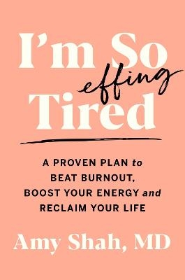 I'm So Effing Tired - Amy Shah MD