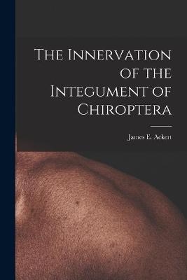 The Innervation of the Integument of Chiroptera - 