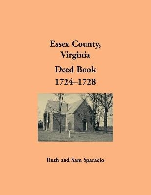 Essex County, Virginia Deed Book Abstracts, 1724-1728 - Ruth Sparacio