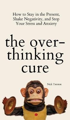 The Overthinking Cure - Nick Trenton