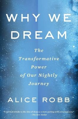 Why We Dream - Alice Robb