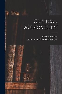 Clinical Audiometry - Michel Portmann