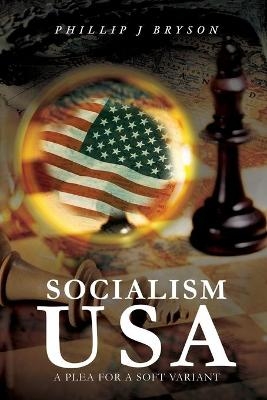 Socialism USA - Phillip J Bryson