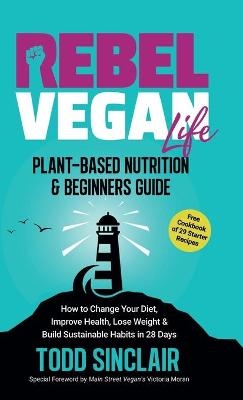 Rebel Vegan Life - Todd Sinclair