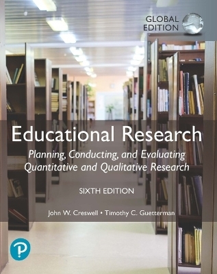 Educational Research: Planning, Conducting, and Evaluating Quantitative and Qualitative Research, Global Edition + MyLab Education with Pearson eText (Package) - John Creswell