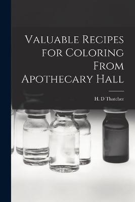 Valuable Recipes for Coloring From Apothecary Hall - 