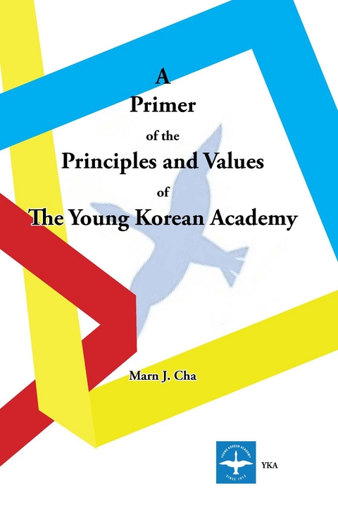 Primer of the Principles and Values of The Young Korean Academy -  Marn J. Cha