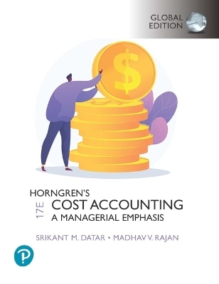 Horngren's Cost Accounting, Global Edition + MyLab Accounting, with Pearson eText - Srikant Datar, Madhav Rajan